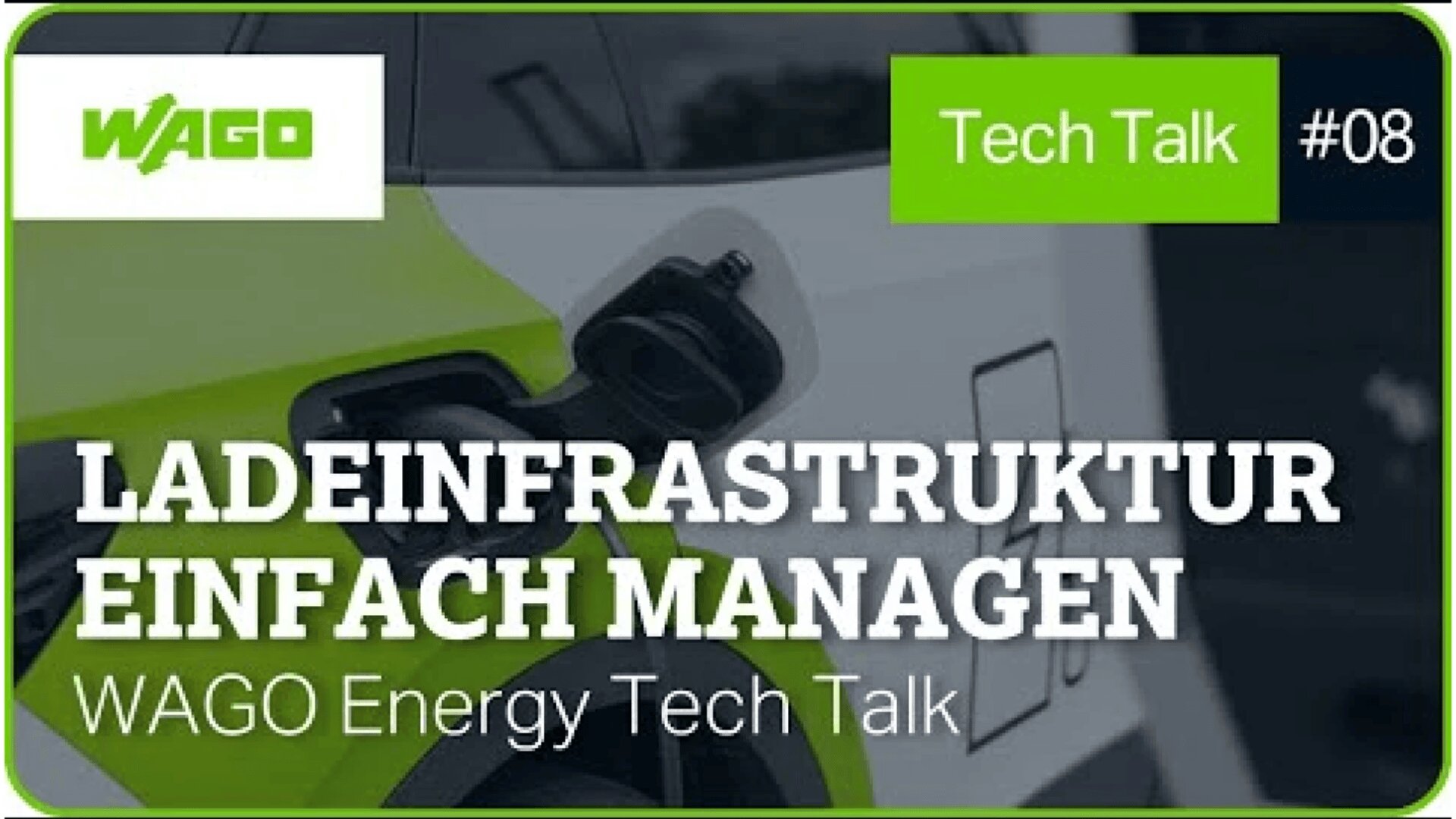 Nahaufnahme einer Ladestation für Elektroautos mit der Aufschrift "LADEINFRASTRUKTUR EINFACH MANAGEN WAGO Energy Tech Talk" und den Aufschriften "Tech Talk #08" und "WAGO" oben.