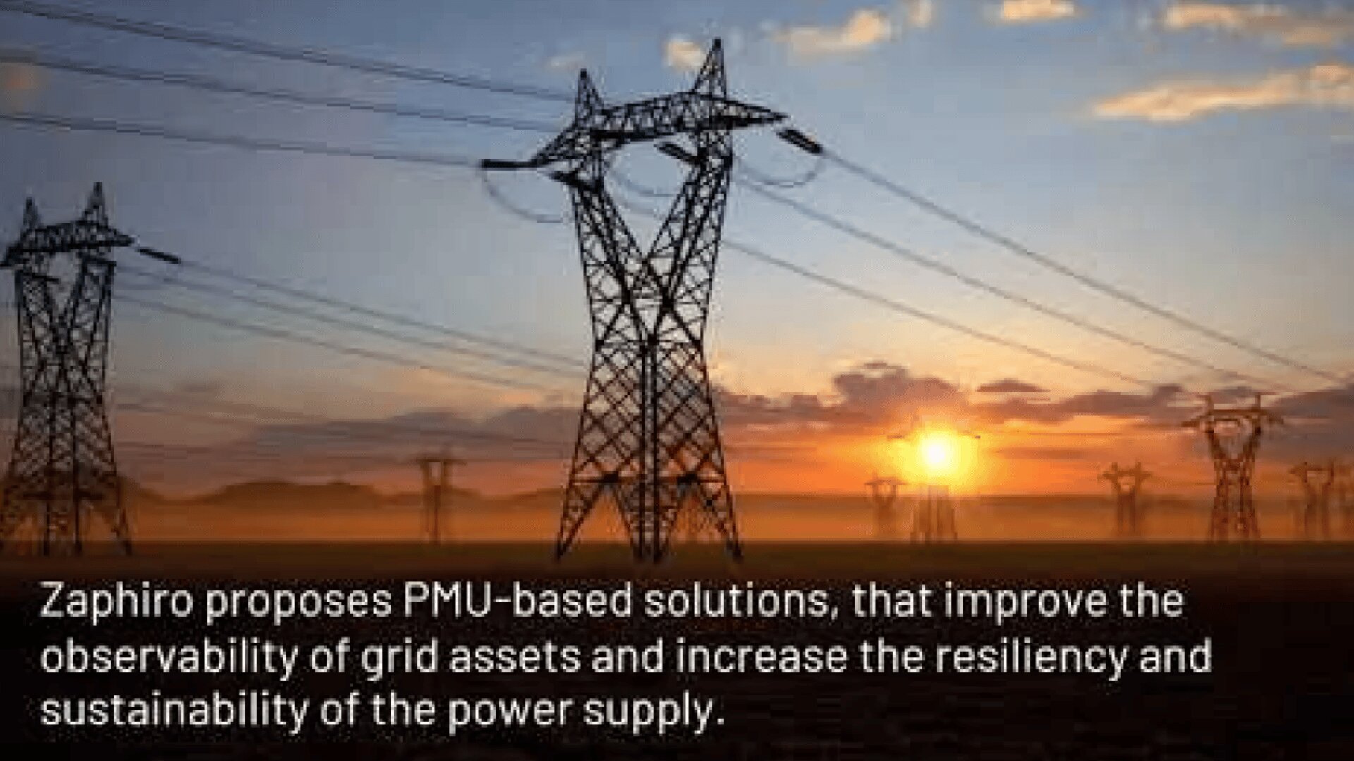 High-voltage power lines and towers stretch across a field at sunset. Text reads: Zaphirio proposes PMU-based solutions, that improve the observability of grid assets and increase the resiliency and sustainability of the power supply.