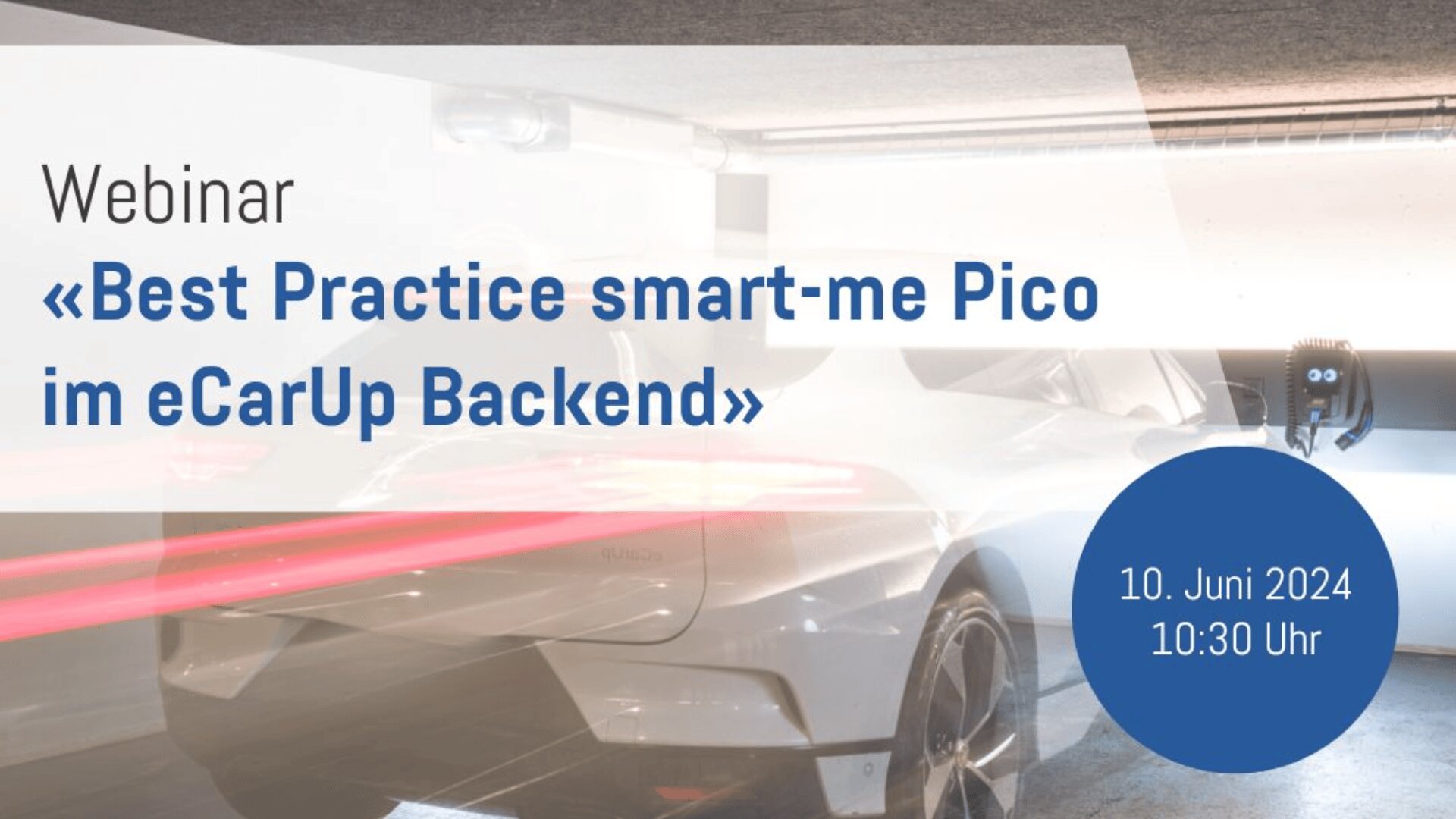 Ein Werbebild für ein Webinar mit dem Titel "Best Practice smart-me Pico im eCarUp Backend" mit dem Datum 10. Juni 2024 und der Uhrzeit 10:30 Uhr, die ein Elektroauto beim Aufladen in einer Garage zeigt.