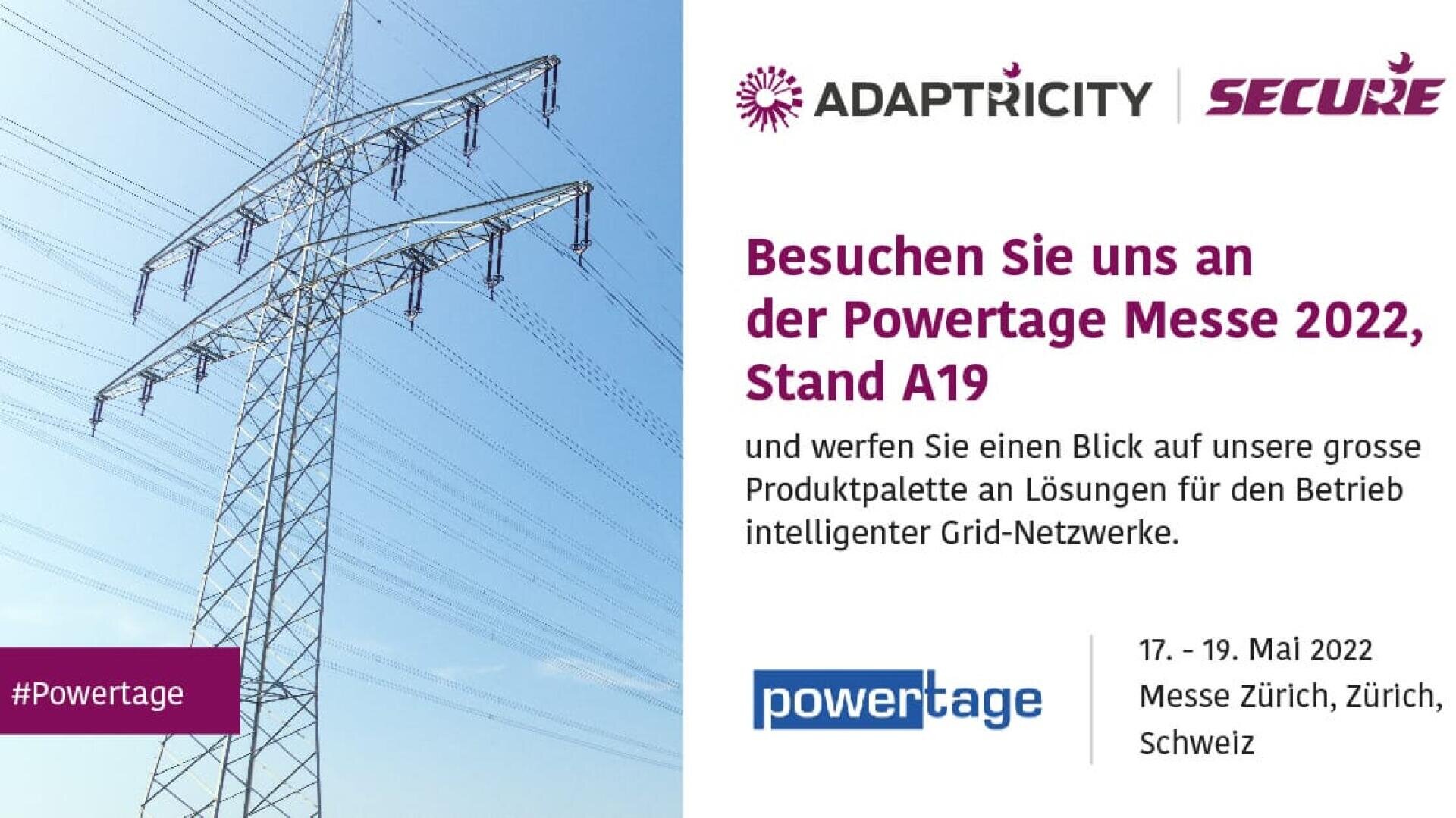 Werbung in Deutsch für Adapticity und Secure auf der Powertage Messe 2022, Stand A19. Zeigt einen Hochspannungsleitungsmast und Veranstaltungsdetails für den 17. bis 19. Mai 2022 in Zürich, Schweiz.