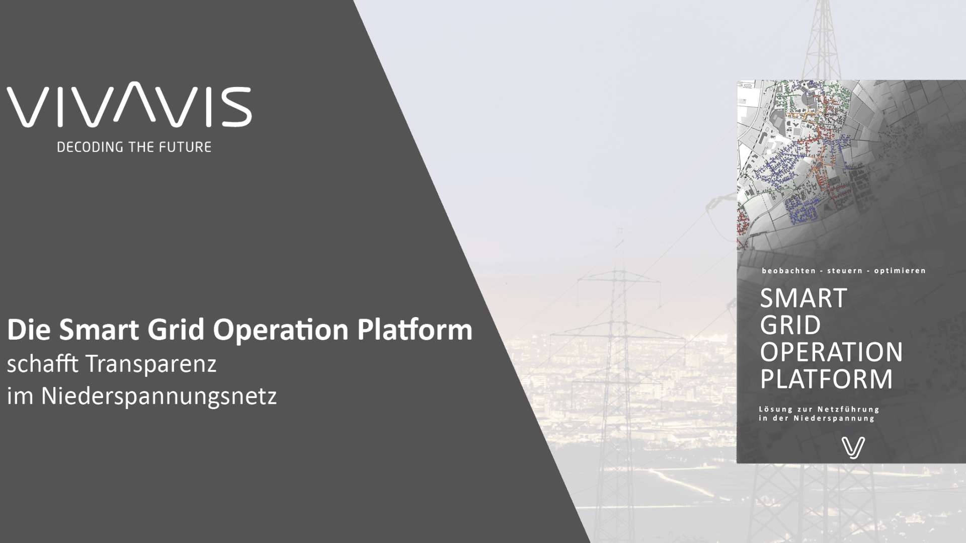 Werbegrafik für Vivavis, die die Smart Grid Operation Platform vorstellt, die Transparenz in Niederspannungsnetzen bietet. Die rechte Seite zeigt eine Landkarte und elektrische Diagramme. Das Vivavis-Logo und der Slogan Decoding the Future befinden sich auf der linken Seite.