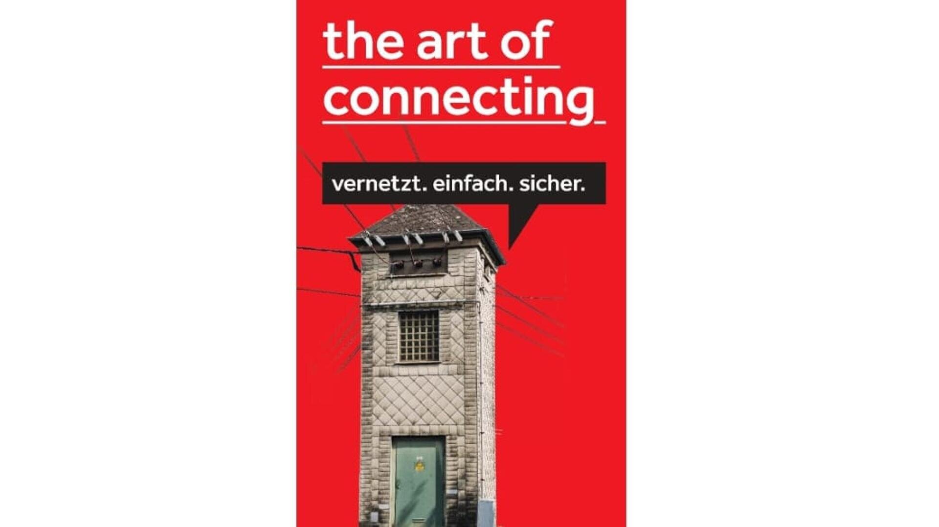Ein steinerner Versorgungsturm, aus dessen Seiten Drähte herausragen, steht vor einem roten Hintergrund mit dem Text the art of connecting. und vernetzt. einfach. sicher. in weißen und schwarzen Sprechblasen.