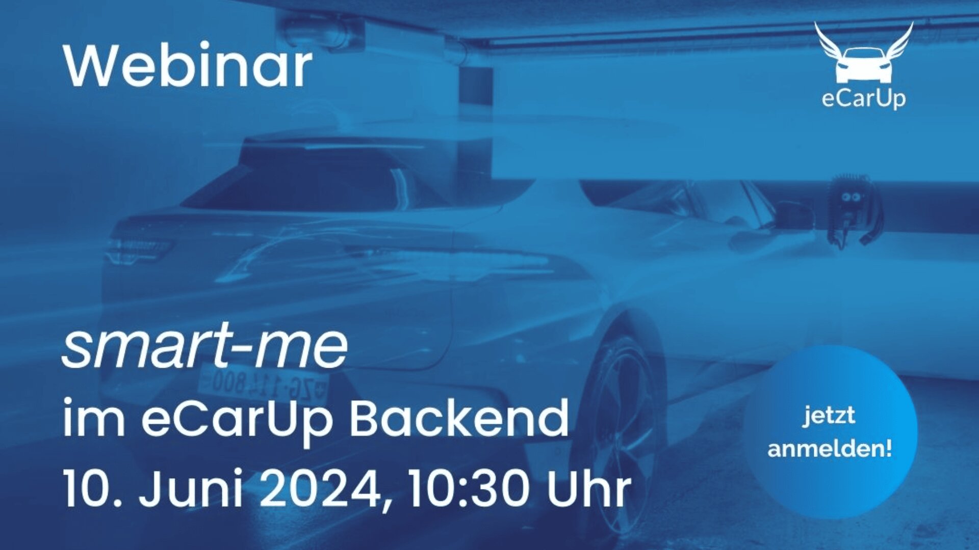 Ein blau eingefärbtes Bild zeigt ein Auto, das an einer Ladestation für Elektrofahrzeuge in einem Gebäude geparkt ist. Der eingeblendete Text wirbt für ein Webinar über smart-me im eCarUp Backend am 10. Juni 2024 um 10:30 Uhr. Das eCarUp-Logo erscheint oben rechts.